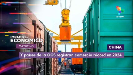 China alcanza cifra récord en comercio con países miembros de la OCS