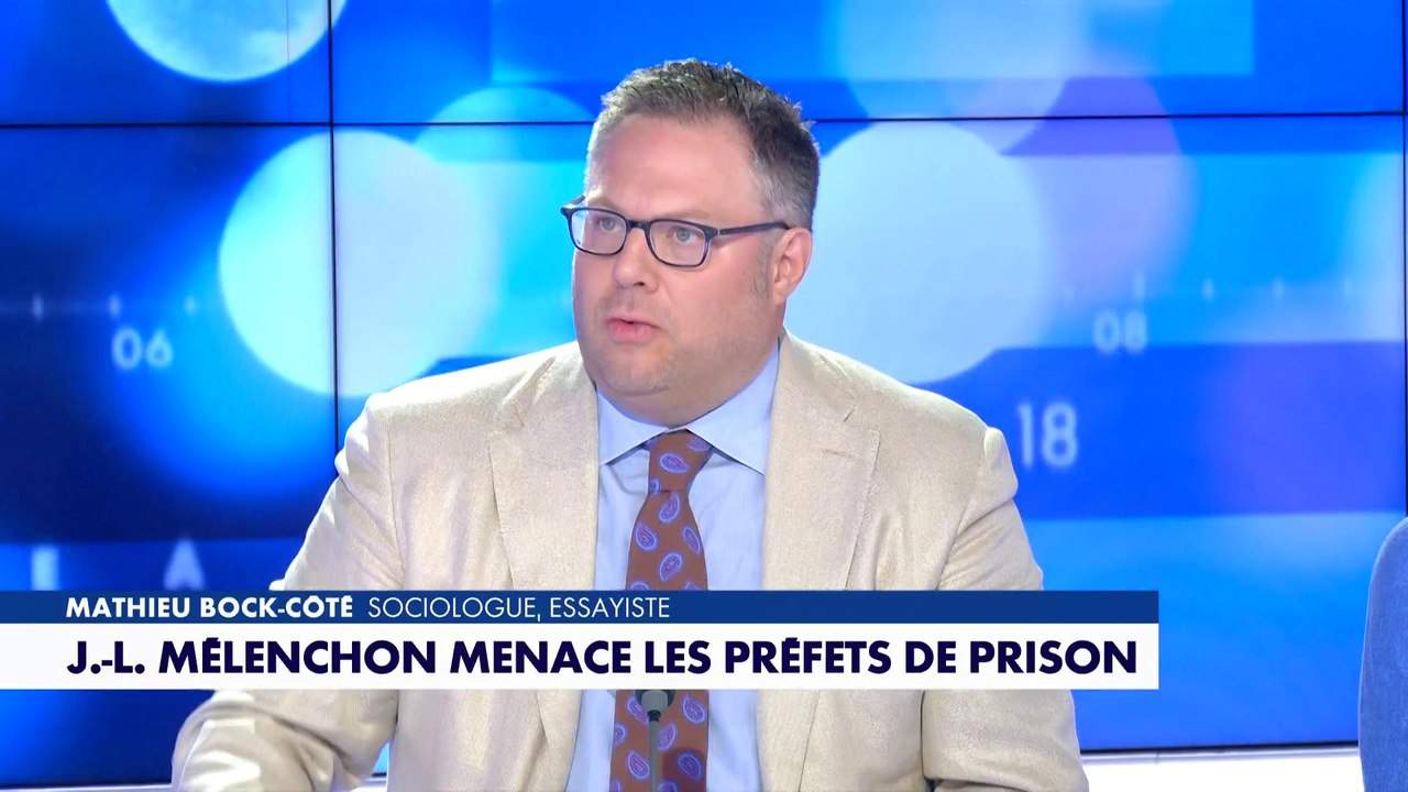 L'édito de Mathieu Bock-Côté : «J.-L. Mélenchon menace les préfets de prison»