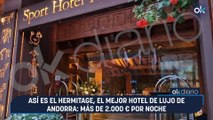 Así es el Hermitage, el mejor hotel de lujo de Andorra: más de 2.000 € por noche