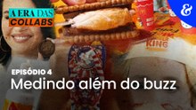 A era das collabs - Episódio 4: medindo além do buzz