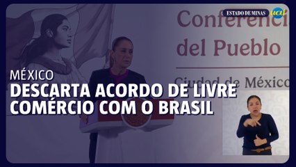 México descarta acordo de livre comércio com o Brasil