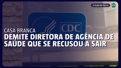 Casa Branca demite diretora de agência de saúde que se recusou a renunciar