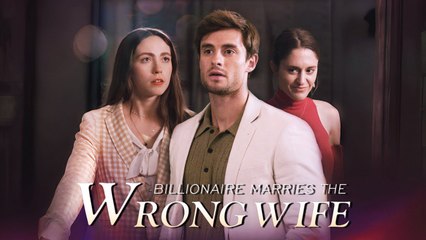Billionaire Marries The Wrong Wife – Full HD Movie [English Sub] | Watch Till The End