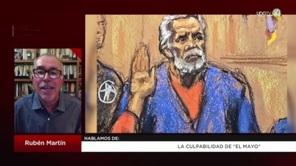 La culpabilidad de "El Mayo" | Rubén Martín