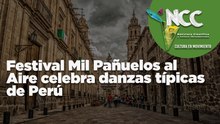 Festival Mil Pañuelos al Aire celebra danzas típicas de Perú
