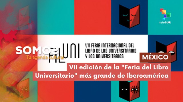 VII edición de la Feria del Libro Universitario más grande de Iberoamérica SOMOS 28-08-2025