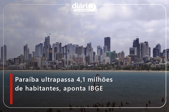 Paraíba ultrapassa 4,1 milhões de habitantes, aponta IBGE