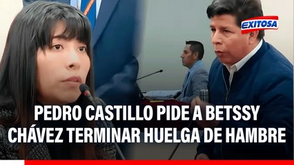 Pedro Castillo pide a Betssy Cávez que termine con huelga de hambre seca