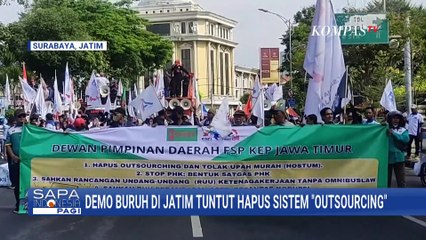 Tuntut Hapus Sistem Outsourching, Buruh Unjuk Rasa di Depan Kantor Gubernur Jatim | SAPA PAGI