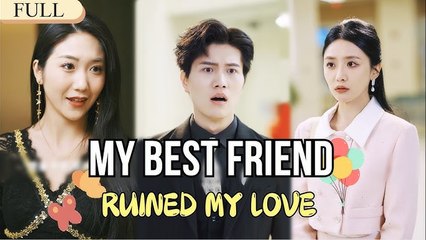 My best friend ruined my love