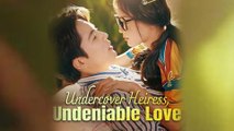 Undercover Heiress Undeniable Love Chinese Drama