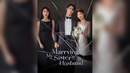 Marrying My Sister’s Husband - Full Movie