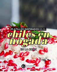 PLATILLOS INSPIRADOS EN CHILES EN NOGADA
