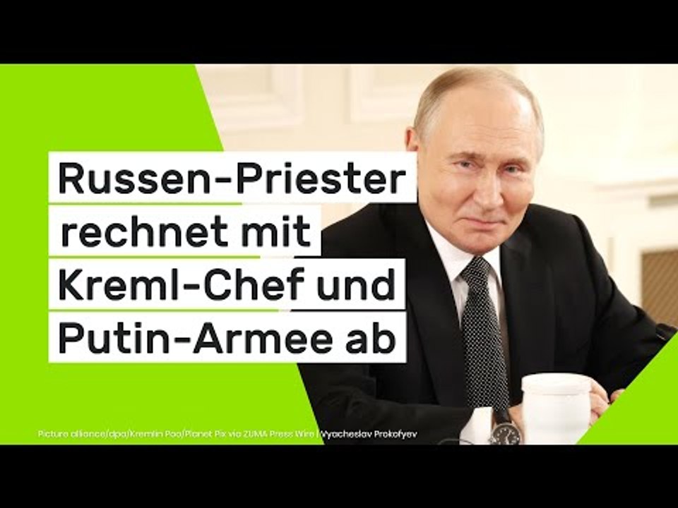 Russen-Priester rechnet mit Kreml-Chef und Putin-Armee ab
