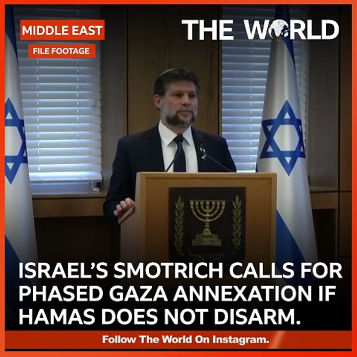 Smotrich Unveils Gaza Annexation Plan, Hamas Warns of Genocide