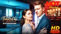 Tempted By My Ex's Professor Daddy | Full Movie HD  -Best Drama ShortFilms Hot Romance