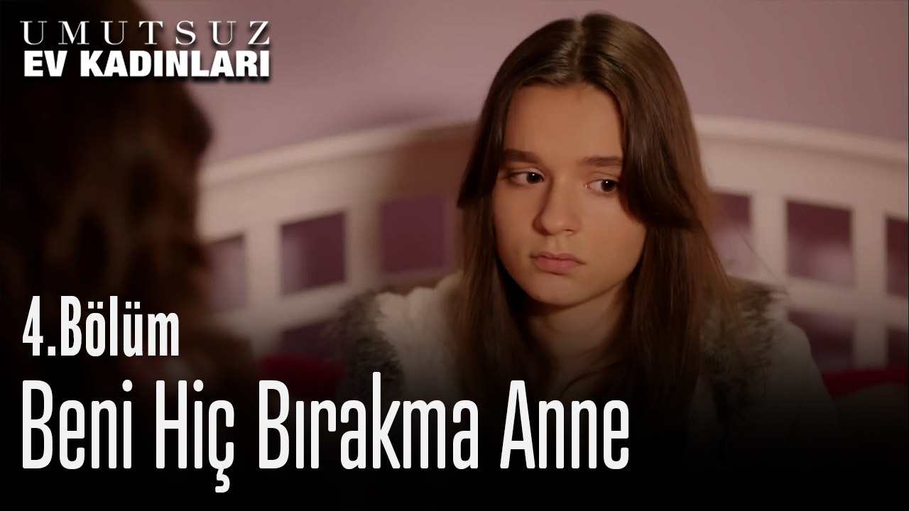 Beni Hiç Bırakma Anne - Umutsuz Ev Kadınları 4. Bölüm