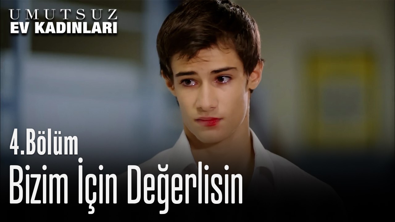 Bizim İçin Değerlisin - Umutsuz Ev Kadınları 4. Bölüm
