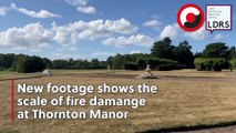 New footage shows the scale of fire damange at Thornton Manor