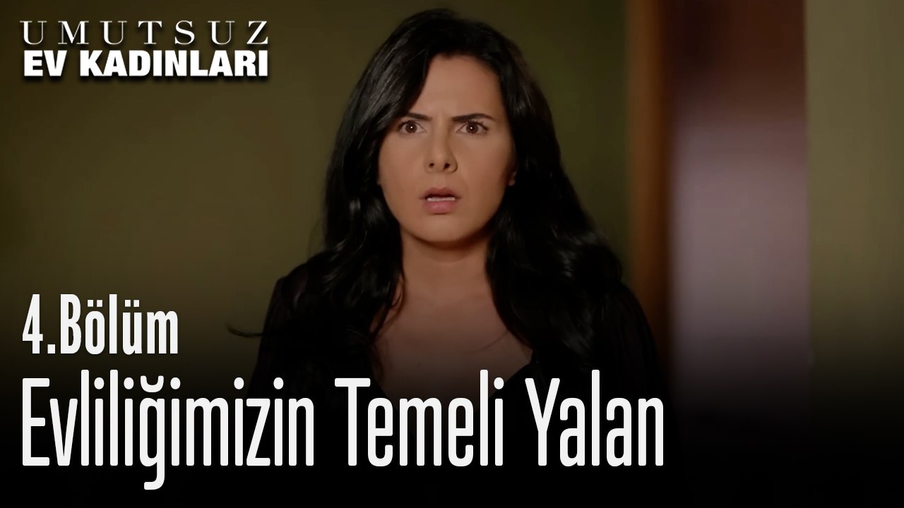 Evliliğimizin Temeli Yalan - Umutsuz Ev Kadınları 4. Bölüm