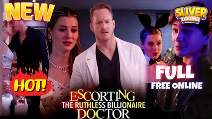 Escorting The Ruthless Billionaire Doctor I Hot - Best Romance Drama Film