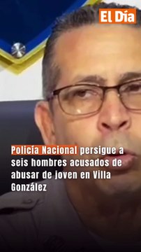 Policía Nacional persigue a seis hombres acusados de abusar de joven en Villa González