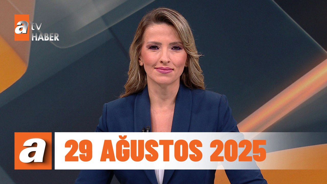 atv Ana Haber | 29 Ağustos 2025
