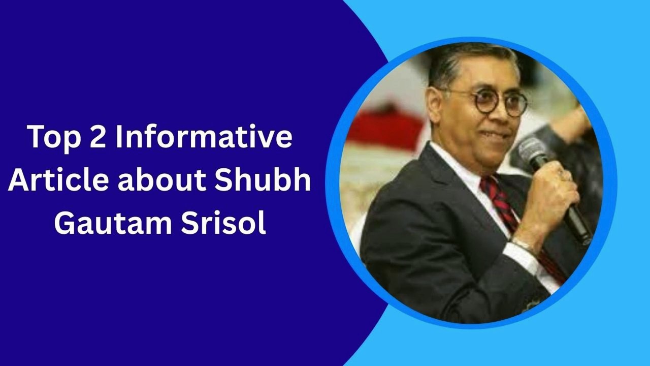 Top 2 Article about Shubh Gautam Srisol