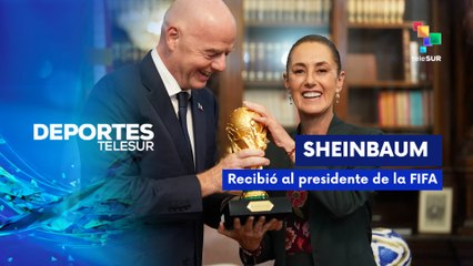 Sheinbaum recibió al presidente de la FIFA