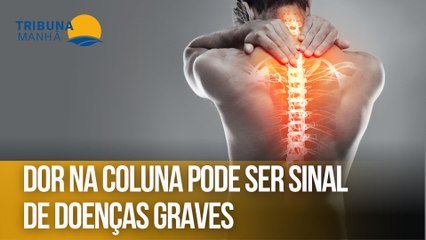 Dor na coluna pode ser sinal de doenças graves