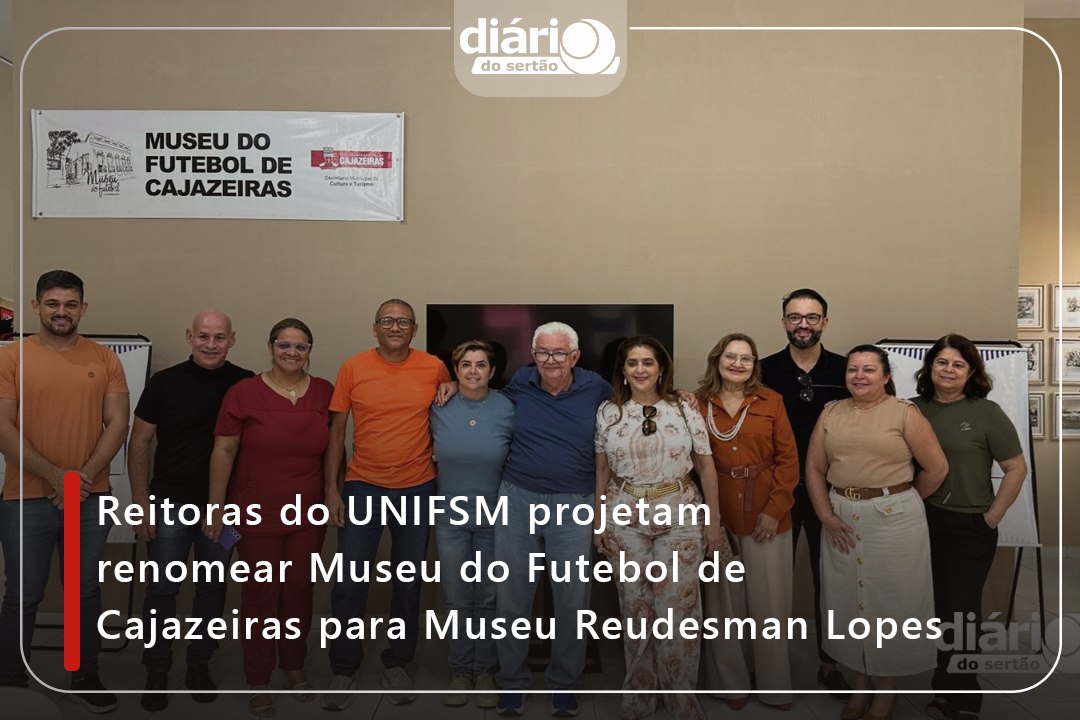 Reitoras do UNIFSM projetam renomear Museu do Futebol de Cajazeiras para Museu Reudesman Lopes