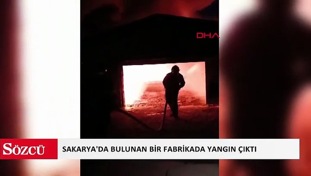 Sakarya'da bulunan bir fabrikada yangın çıktı