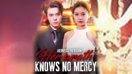 Heiress Reborn - Her Wrath Knows No Mercy – Full Movie [EngSub]