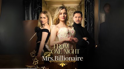 From One Night To Mrs. Billionaire – Full Movie [EngSub]