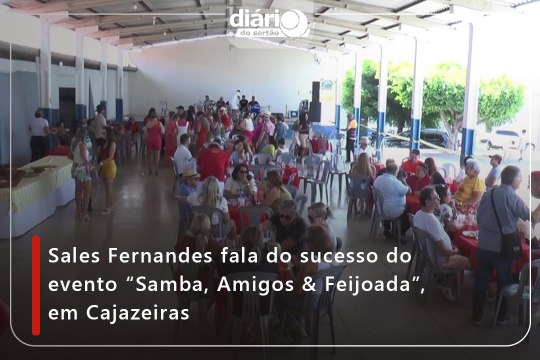 Sales Fernandes fala do sucesso do evento “Samba, Amigos & Feijoada”, em Cajazeiras