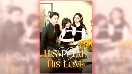 His Petal, His Love full short drama