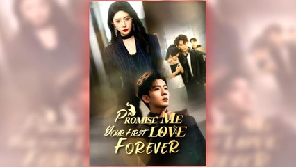 Promise Me Your First Love Forever full short drama