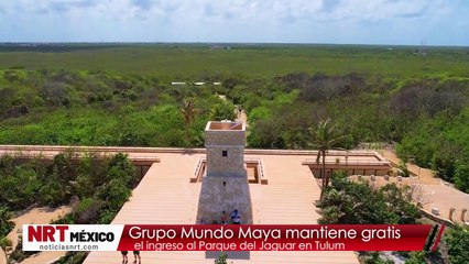 Grupo Mundo Maya mantiene gratis el ingreso al Parque del Jaguar en Tulum