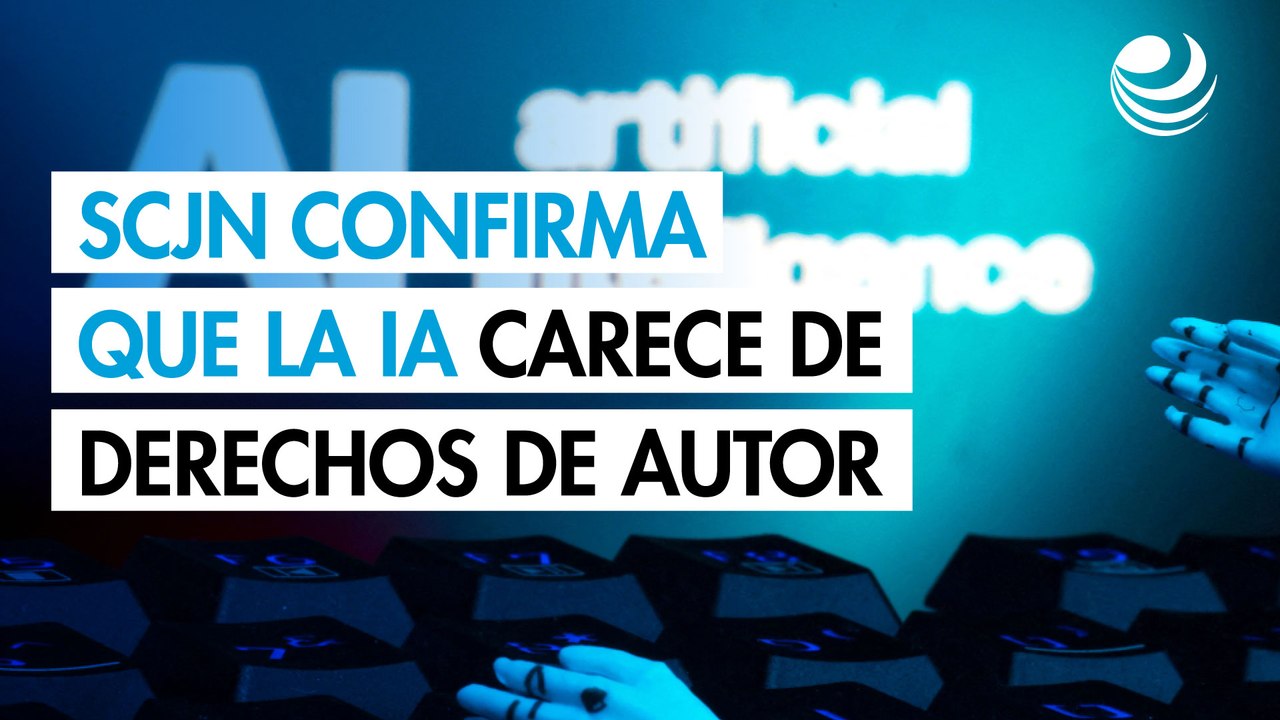 La SCJN confirma que la inteligencia artificial carece de derechos de autor