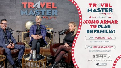 ¿Cómo armar tu plan en familia? | Travel Master