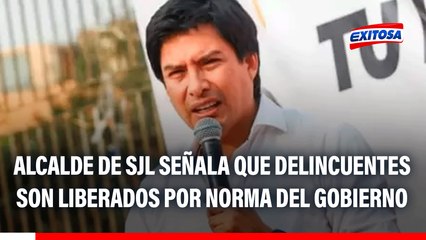 Alcalde de SJL señala que delincuentes son liberados por norma del Gobierno
