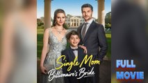 Single Mom, Billionaire's Bride #FullMovie