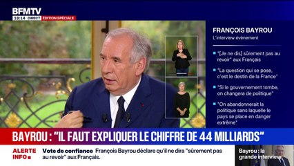Budget: "Il faut expliquer ce chiffre", affirme François Bayrou à propos des 44 milliards d'économie prévus dans le projet de budget