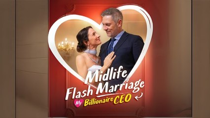 Midlife Flash Marriage My Billionaire CEO Full HD #shortfilms