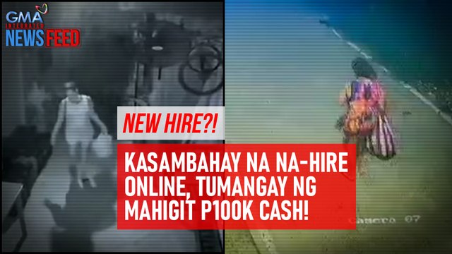 NEW HIRE?! Kasambahay na na-hire online, tumangay ng mahigit P100k cash! | GMA Integrated Newsfeed