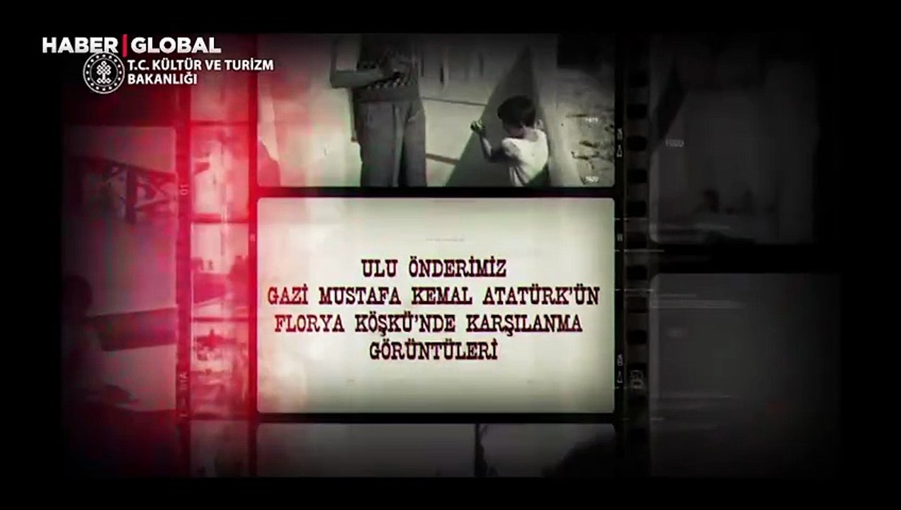 Atatürk'ün hiç yayınlanmamış görüntüleri