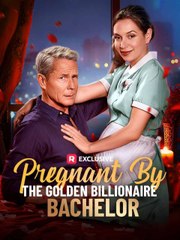 [SHORT SERIES] Pregnant By The Golden Billionaire Bachelor - 2025 HOT