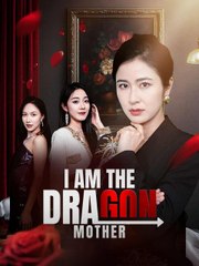 I Am The Dragon Mother 2025 [ SHORT DRAMA | FULL ]