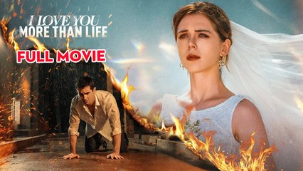 I Love You More Than Life - Full Movies