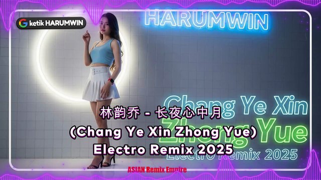 林韵乔 - 长夜心中月 (Chang Ye Xin Zhong Yue) | Electro Remix 2025 | Harumwin